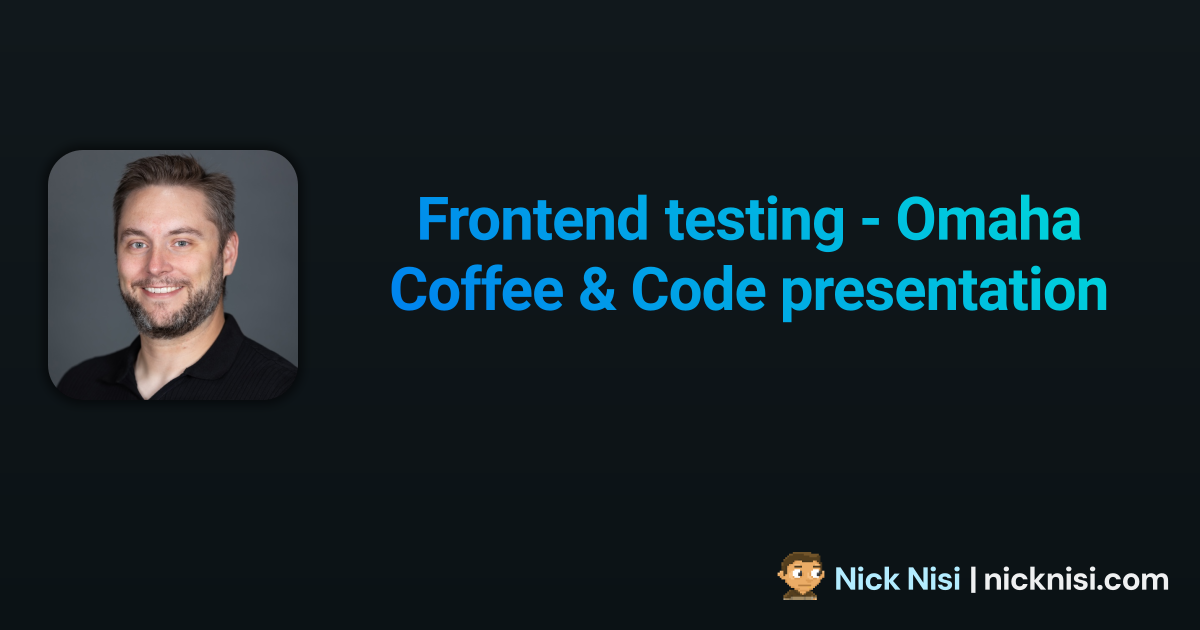 Frontend testing - Omaha Coffee & Code presentation